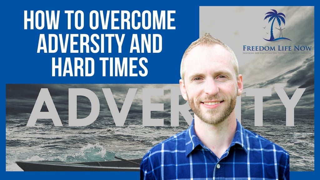 How To Overcome Adversity And Hard Times